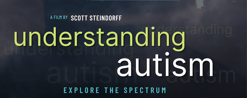 Understanding Autism graphic for Scott Steindorff's documentary